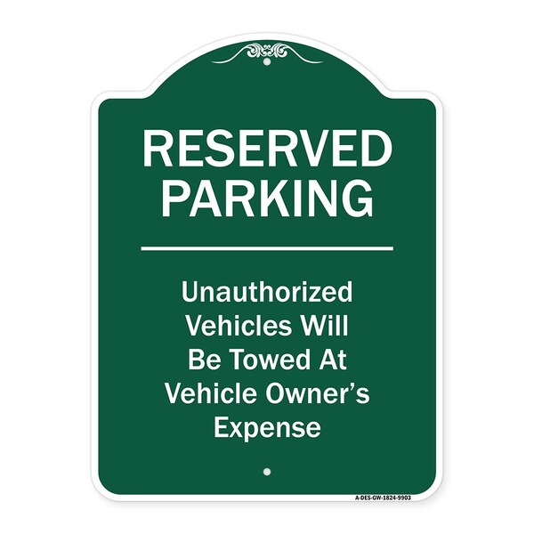 Reserved Parking Unauthorized Vehicles Towed Vehicle Owners Expense Alum, 18" L, 24" H, GW-1824-9903